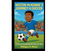 WESTON MCKENNIE’S JOURNEY TO SOCCER: A Fun and Inspiring Life Story for Kids
