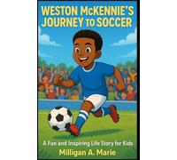 WESTON MCKENNIE’S JOURNEY TO SOCCER: A Fun and Inspiring Life Story for Kids