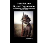 Weston Price Nutrition and Physical Degeneration (Copertina rigida)