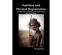 Weston Price Nutrition and Physical Degeneration (Tascabile)