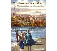 Weston-super-Mare: The History of Somerset's Seaside Gem