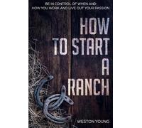 Weston Young How to Start a Ranch (Tascabile)