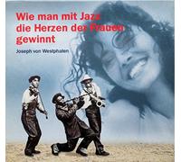 Westphalen,Joseph Von - Wie Man mit Jazz die Herzen de