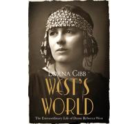 West's World: The Extraordinary Life of Dame Rebecca West