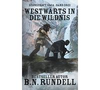 Westwärts in die Wildnis: ein historischer Western Roman