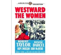 Westward the Women by Denise Darcel, Hope Emerson, John Mc Intire Robert Taylor