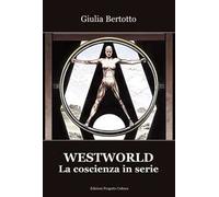Westworld. La coscienza in serie