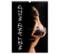 WET AND WILD GIRLS CALENDAR (Wandkalender 2026 DIN A3 hoch), CALVENDO Monatskalender: Wassertropfen auf nackter Haut