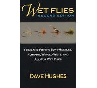 Wet Flies: 2nd Edition: Tying and Fishing Soft-Hackles, Flymphs, Winged Wets, and All-Fur Wets