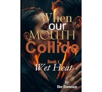 Wet Heat: A single night, a single spark… and the slow torture of resisting what both of them crave.