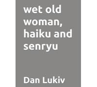 wet old woman, haiku and senryu