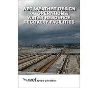 Wet Weather Design and Operation in Water Resource Recovery Faciliti (Tascabile)