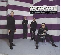 Wet Wet Wet - If I Never See You Again