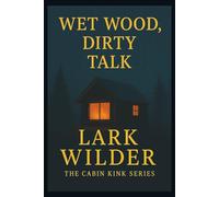 Wet Wood, Dirty Talk: When the Storm Breaks, So Does the Past