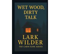 Wet Wood, Dirty Talk: When the Storm Breaks, So Does the Past