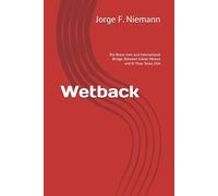 Wetback: Rio Bravo river and international Bridge. Between Juárez, Mexico and El Paso, Texas, USA
