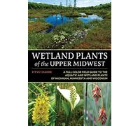 Steve W Chadde Wetland Plants of the Upper Midwest (Tascabile)