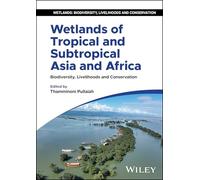 Wetlands of Tropical and Subtropical Asia and Africa: Biodiversity, Livelihoods and Conservation