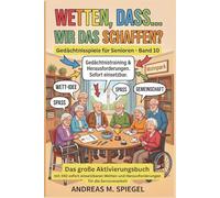Wetten, dass... wir das schaffen?: Das große Aktivierungsbuch mit 350 sofort einsetzbaren Wetten und Herausforderungen für die Seniorenarbeit: 10