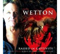 Wetton, John - Raised In Captivity