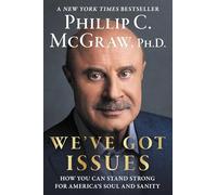 Phillip C. McGraw Phillip C. McGraw Ph.D. We've Got Issues (Copertina rigida)