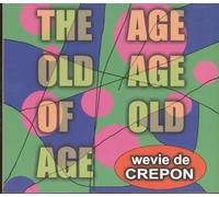 Wevie de Crepon - Age Old Age of Old Age