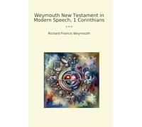 Weymouth New Testament in Modern Speech, 1 Corinthians