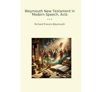 Weymouth New Testament in Modern Speech, Acts