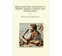 Weymouth New Testament in Modern Speech, Preface and Introductions