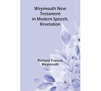 Weymouth New Testament In Modern Speech, Revelation