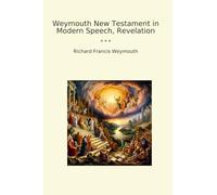 Weymouth New Testament in Modern Speech, Revelation