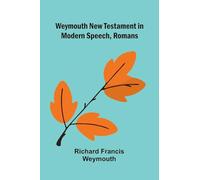 Weymouth New Testament In Modern Speech, Romans