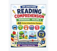 WH Questions Reading Comprehension Workbook - Volume 4: 40 Fiction and Nonfiction Passages with Who, What, When, Where, Why, and How Questions for Grades 1-2