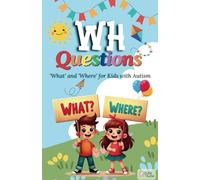 WH QUESTIONS : WHAT? OR WHERE?: WH Questions: 'What' and 'Where' for Kids with Autism