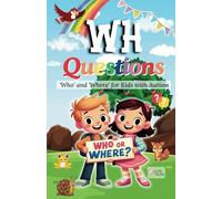 WH QUESTIONS : WHO? OR WHERE?: WH Questions: 'Who' and 'Where' for Kids with Autism