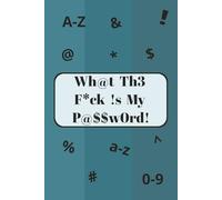 Wh@t Th3 F*ck !s My P@$$w0rd!: Password Management Tool for anyone who keeps a password, easy 6x9 format with wide lines for visually impaired and messy writers, featuring category creation.