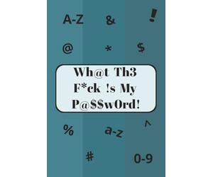 Wh@t Th3 F*ck !s My P@$$w0rd!: Password Management Tool for anyone who keeps a password, easy 6x9 format with wide lines for visually impaired and messy writers, featuring category creation.