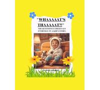 "WHAAAAAT's THAAAAAT?!": A Silly, Giggle-Filled Bedtime Story for Curious Little Minds - Great for Toddlers & Early Learners (Ages 1-6)