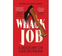 Whack Job: A History of Axe Murder