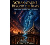 Whakataukī Beyond the Black: Somebody Moved the Ancestors