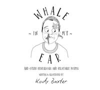 Whale In My Ear: And Other Ridiculous and Relatable Poems