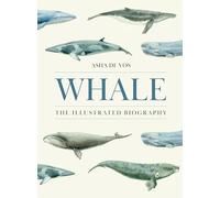 Asha de Vos – Whale: The Illustrated Biography – Copertina rigida
