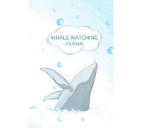 Whale Watching Journal: A Guided Logbook for Recording Whale Sightings Locations Observations and Travel Notes.