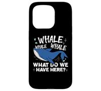 Whale Whale Whale Cosa abbiamo qui Gioco di parole Custodia per iPhone 15 Pro