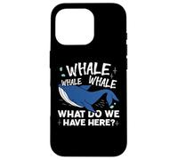 Whale Whale Whale Cosa abbiamo qui Gioco di parole Custodia per iPhone 16 Pro
