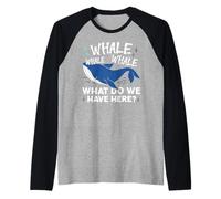 Whale Whale Whale Cosa abbiamo qui Gioco di parole Maglia con Maniche Raglan