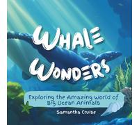 Whale Wonders: Exploring the Amazing World of Big Ocean Animals - Fun Ocean Adventure Story & Sea Life Facts for Kids Ages 4-8: A beautifully ... dolphins, and other giant sea creatures