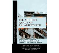 Whalen Kwon-Ling Thomas H Fletche The Ancient Grace of Kalaripayatt (Tascabile)