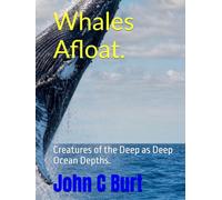 Whales Afloat.: Creatures of the Deep as Deep Ocean Depths.