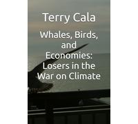 Whales, Birds, and Economies: Losers in the War on Climate